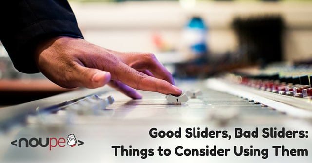Good Sliders, Bad Sliders: Things to Consider Using Them