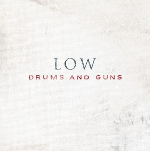 Low - Drums and Guns