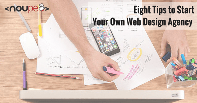 Eight Tips to Start Your Own Web Design Agency
