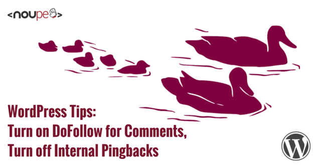 WordPress Tips: Turn on DoFollow for Comments, Turn off Internal Pingbacks