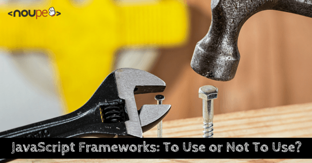 JavaScript Frameworks: To Use or Not To Use?