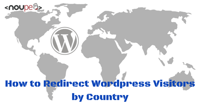 How to Redirect Wordpress Visitors by Country