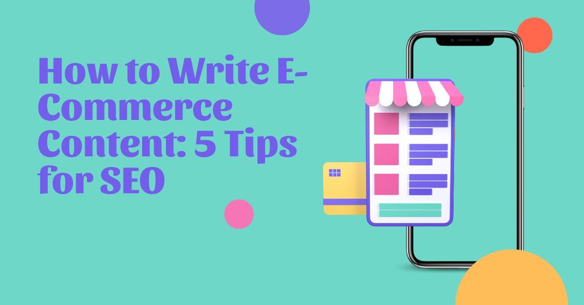 #How to Write E-Commerce Content: 5 Tips for SEO